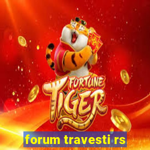 forum travesti rs